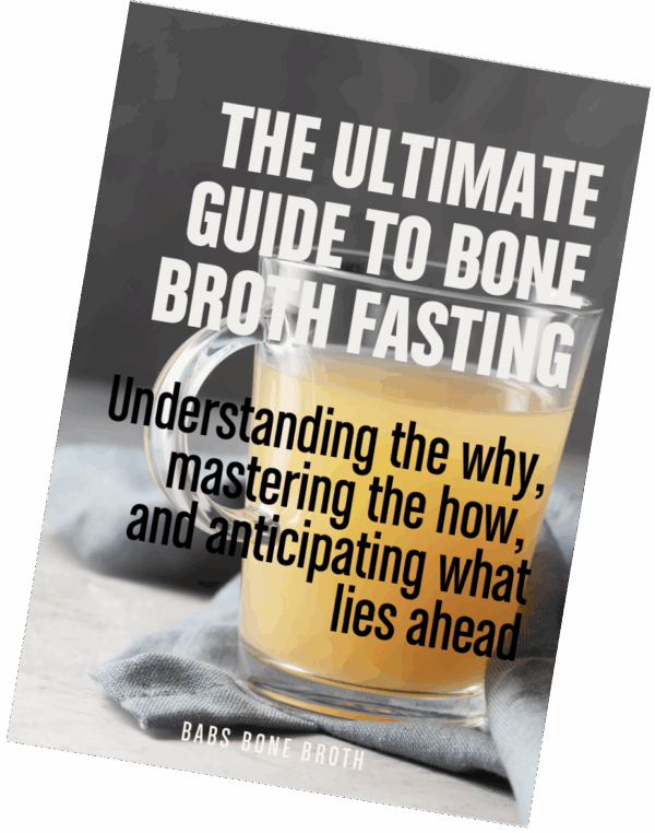 THE ULTIMATE GUIDE TO BONE BROTH FASTING
